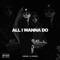 All I Wanna Do (feat. Lil Johnnie) - Hansum lyrics