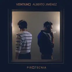 Pirotecnia (feat. Alberto Jiménez) - Single - Veintiuno Pirotecnia (feat. Alberto Jiménez) - Single - Veintiuno