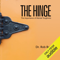 Dr. Rob Bell - The Hinge: The Importance of Mental Toughness (Unabridged) artwork