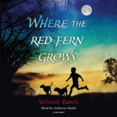 Where the Red Fern Grows (Unabridged) - Wilson Rawls