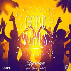 Good Vibes (feat. Team Salut) - Single by Iyanya album reviews, ratings, credits