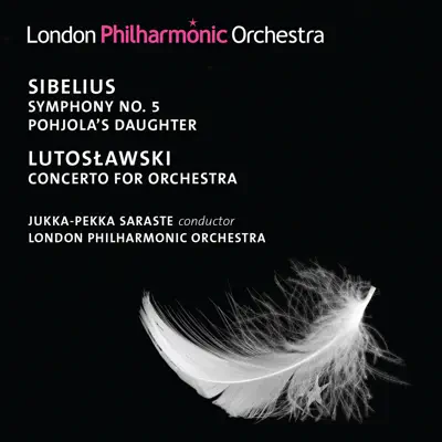 Sibelius: Symphony No. 5 - Lutoslawski: Concerto for Orchestra - London Philharmonic Orchestra