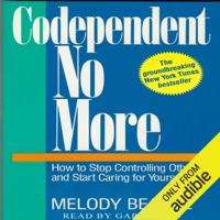 Melody Beattie - Codependent No More: How to Stop Controlling Others and Start Caring for Yourself (Unabridged) artwork