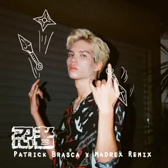 忍者 (Patrick Brasca x MADREX Remix) - Single by Patrick Brasca & Jay Chou album reviews, ratings, credits