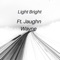 Light Bright (feat. Jaughn Wayne) - Three lyrics