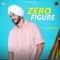 Zero Figure - Sukh Sandhu lyrics