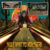 Halfway to Nowhere - Single album lyrics, reviews, download