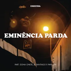 Eminência Parda (feat. Dona Onete, Jé Santiago & Papillon) - Single - Emicida Eminência Parda (feat. Dona Onete, Jé Santiago & Papillon) - Single - Emicida