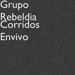 Corridos (En Vivo) - Grupo Rebeldia Corridos (En Vivo) - Grupo Rebeldia