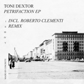 Toni Dextor - Petrification (Roberto Clementi Remix)