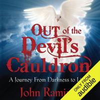 John Ramirez - Out of the Devil's Cauldron: A Journey from Darkness to Light (Unabridged) artwork