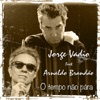 O Tempo Não Pára (feat. Arnaldo Brandão) - Single