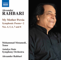Mohammad Motamedi, Antalya State Symphony Orchestra & Alexander Rahbari - Alexander Rahbari: My Mother Persia, Vol. 2 – Symphonic Poems Nos. 4-8 (Live) artwork