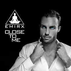 Close To Me - Single by EMIRX album reviews, ratings, credits