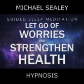 Guided Sleep Meditation: Let Go of Worries & Strengthen Health (feat. Christopher Lloyd Clarke) artwork