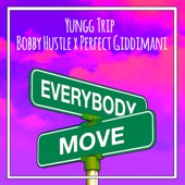 Yungg Trip/Bobby Hustle/Perfect Giddimani - Everybody Move