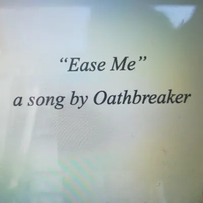 Ease Me - Single - Oathbreaker