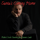 Santa's Coming Home (feat. Janeen Leah) - Robert Scott Stanton