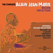The Complete Alain Jean-Marie (Biguine Reflections) [5 albums originaux, 1992-2013] artwork
