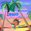 IDGAF - Single album lyrics, reviews, download