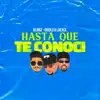 Hasta Que Te Conocí (feat. Laexce & Gigolo) - Single album lyrics, reviews, download