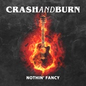 Nothin' Fancy - Crash and Burn