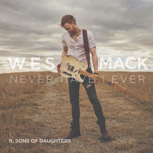 Wes Mack - Never Have I Ever (feat. Sons of Daughters) - 排舞 音樂