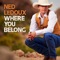 Where You Belong - Ned LeDoux lyrics