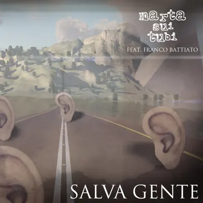 Salva gente (feat. Franco Battiato) - Single - Marta Sui Tubi