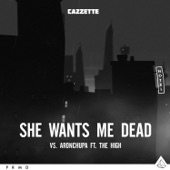 Cazzette vs. AronChupa - She Wants Me Dead (feat. The High)