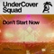 Don't Start Now - UnderCover Squad lyrics
