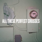 All These Perfect Crosses artwork