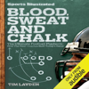 Blood, Sweat and Chalk: Inside Football's Playbook: How the Great Coaches Built Today's Game (Unabridged) - Tim Layden