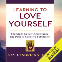 Gay Hendricks, Ph.D. - Learning to Love Yourself (Unabridged) artwork