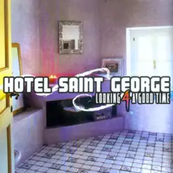 Looking 4 a Good Time - EP - Hotel Saint George Looking 4 a Good Time - EP - Hotel Saint George