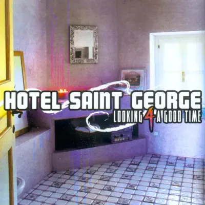 Looking 4 a Good Time - EP - Hotel Saint George
