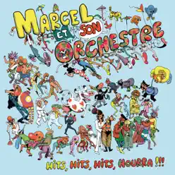 Hits, hits, hits, hourra !!! - Marcel Et Son Orchestre