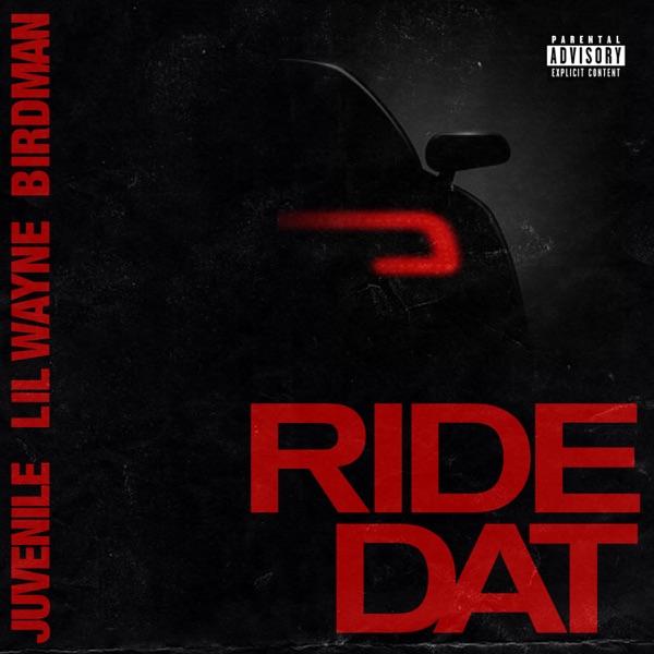 iTunes Artwork for 'Ride Dat (feat. Lil Wayne) - Single (by Birdman & Juvenile)'