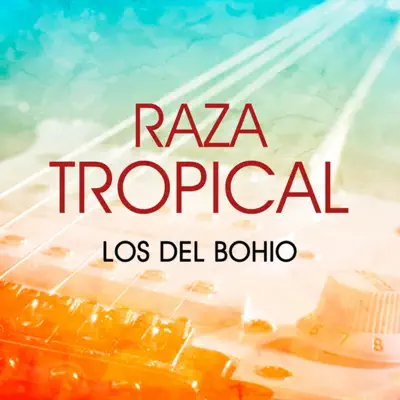 Raza Tropical - Los Del Bohio