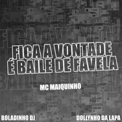 Fica a Vontade É Baile de Favela - Single - Mc Maiquinho Fica a Vontade É Baile de Favela - Single - Mc Maiquinho