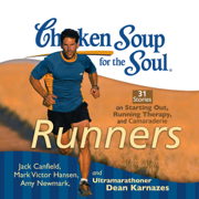 Chicken Soup for the Soul: Runners - 31 Stories on Starting Out, Running Therapy and Camaraderie (Unabridged)