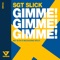 Gimme! Gimme! Gimme! - Sgt Slick lyrics