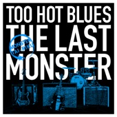 Too Hot Blues〜The Last MONSTER〜 artwork