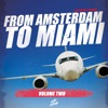 From Amsterdam to Miami, Vol. 2
