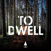 To Dwell artwork