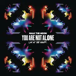 You Are Not Alone (Live At the Greek) - Walk The Moon