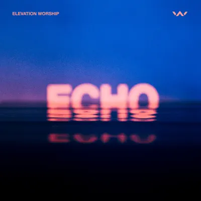 Echo (Studio Version) [feat. Tauren Wells] - Single - Elevation Worship 