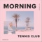 Morning - Tennis Club lyrics