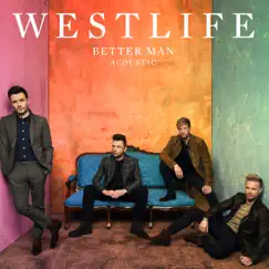 Better Man (Acoustic) - Single by Westlife album reviews, ratings, credits