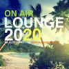 On Air Lounge 2020 (Selected Chill Out, Deep & House Tracks), 2019